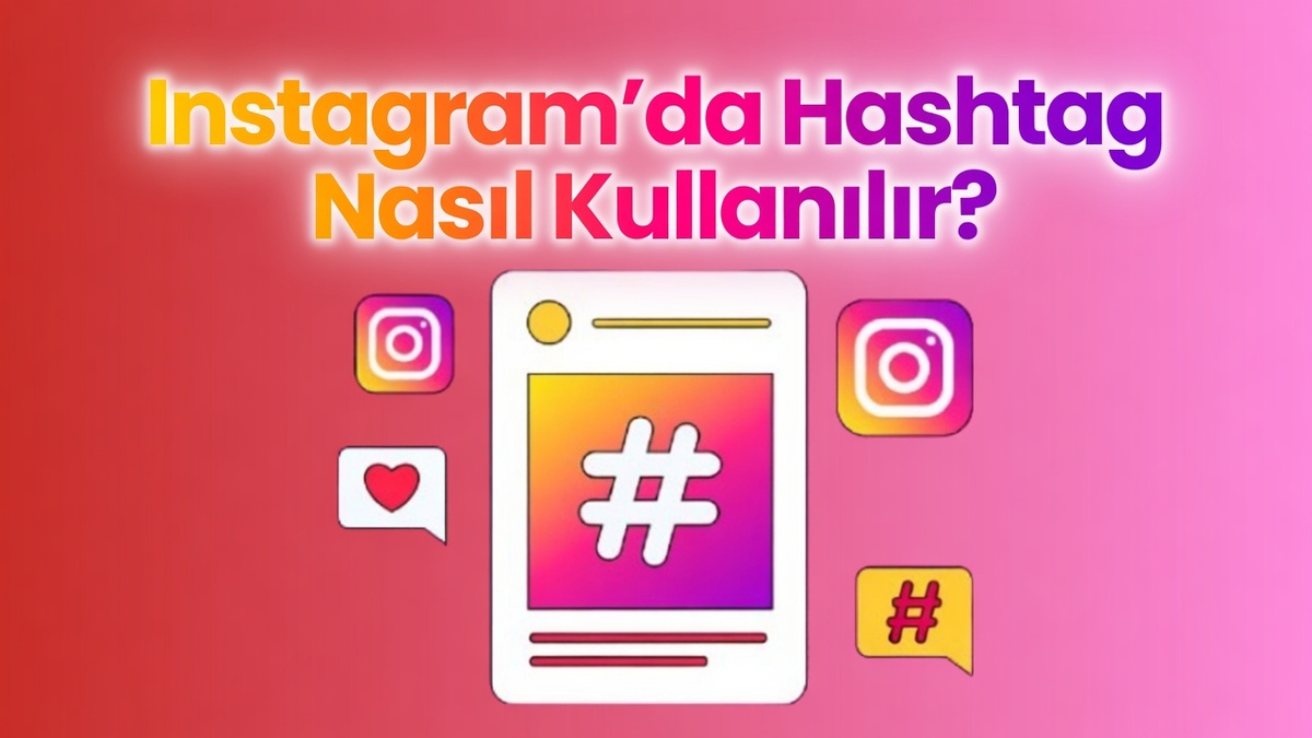 Instagram'da Hashtag Nasıl Kullanılır