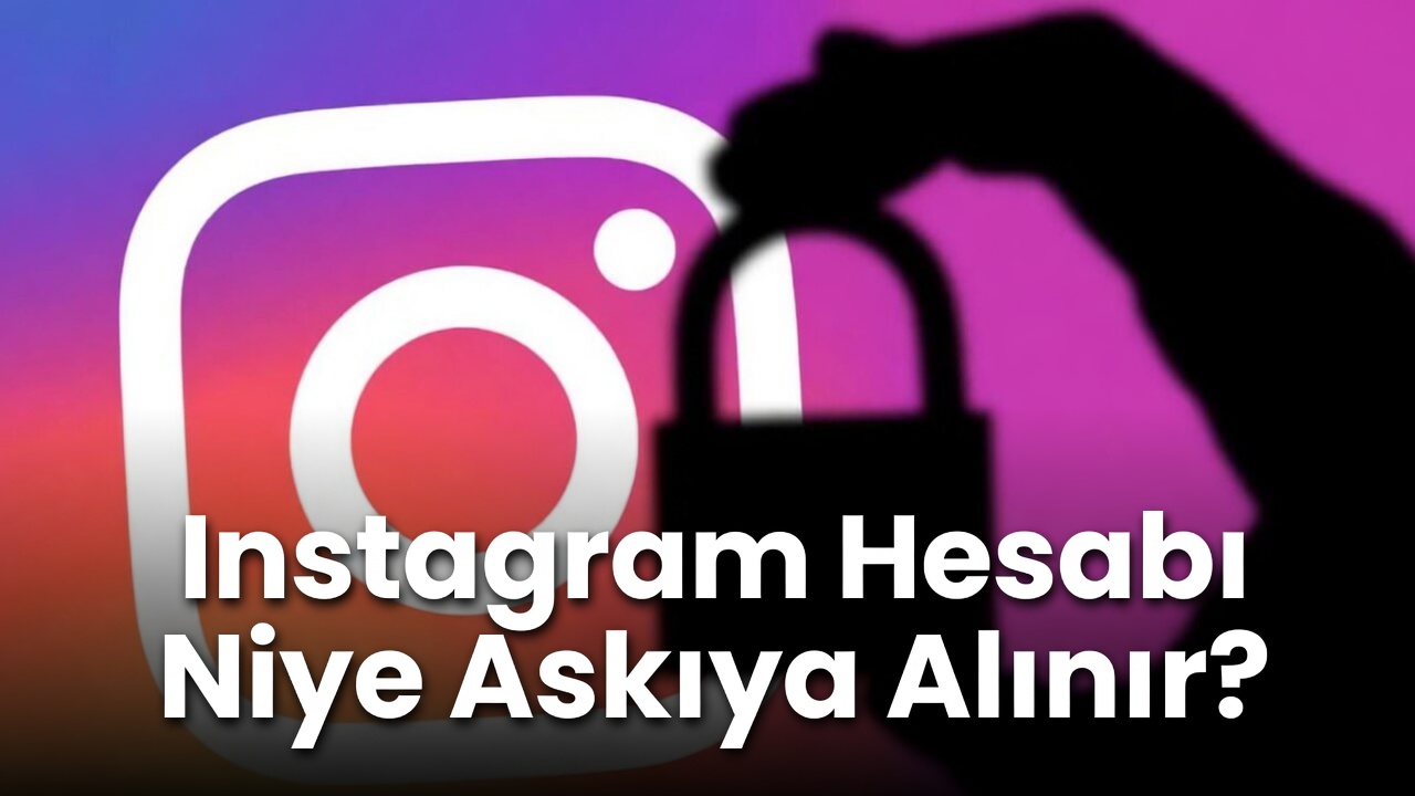 Instagram Hesabı Niye Askıya Alınır