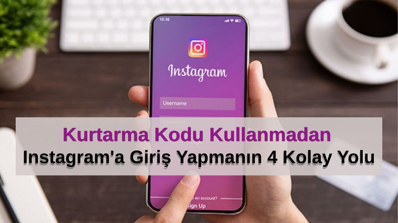 Kurtarma Kodu Kullanmadan Instagram'a Giriş Yapma