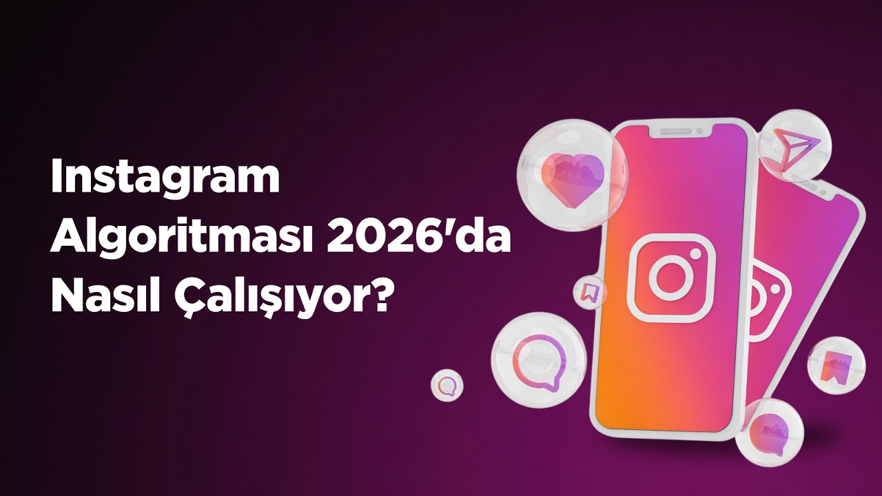 Instagram Algoritması 2026'da Nasıl Çalışıyor