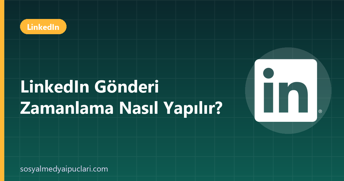 LinkedIn gönderi zamanlama