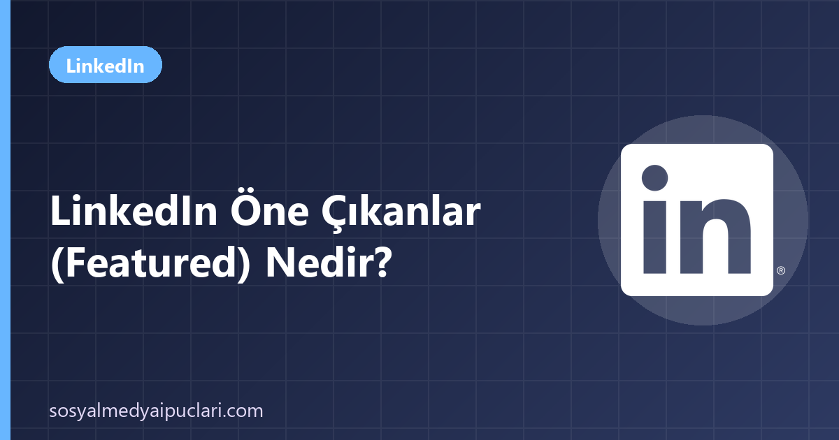LinkedIn öne çıkanlar
