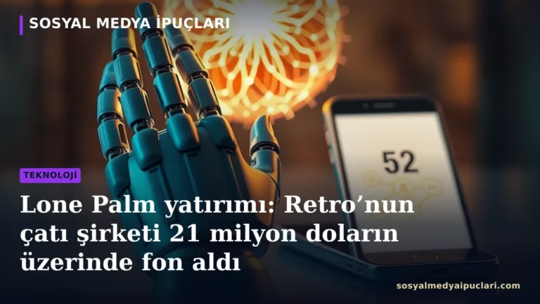 Lone Palm yatırımı ve Retro sosyal medya uygulaması