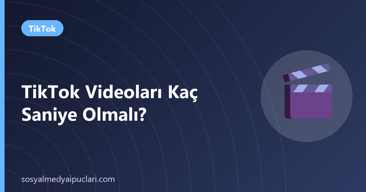 TikTok videoları kaç saniye