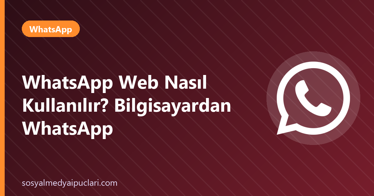 whatsapp web nasıl kullanılır