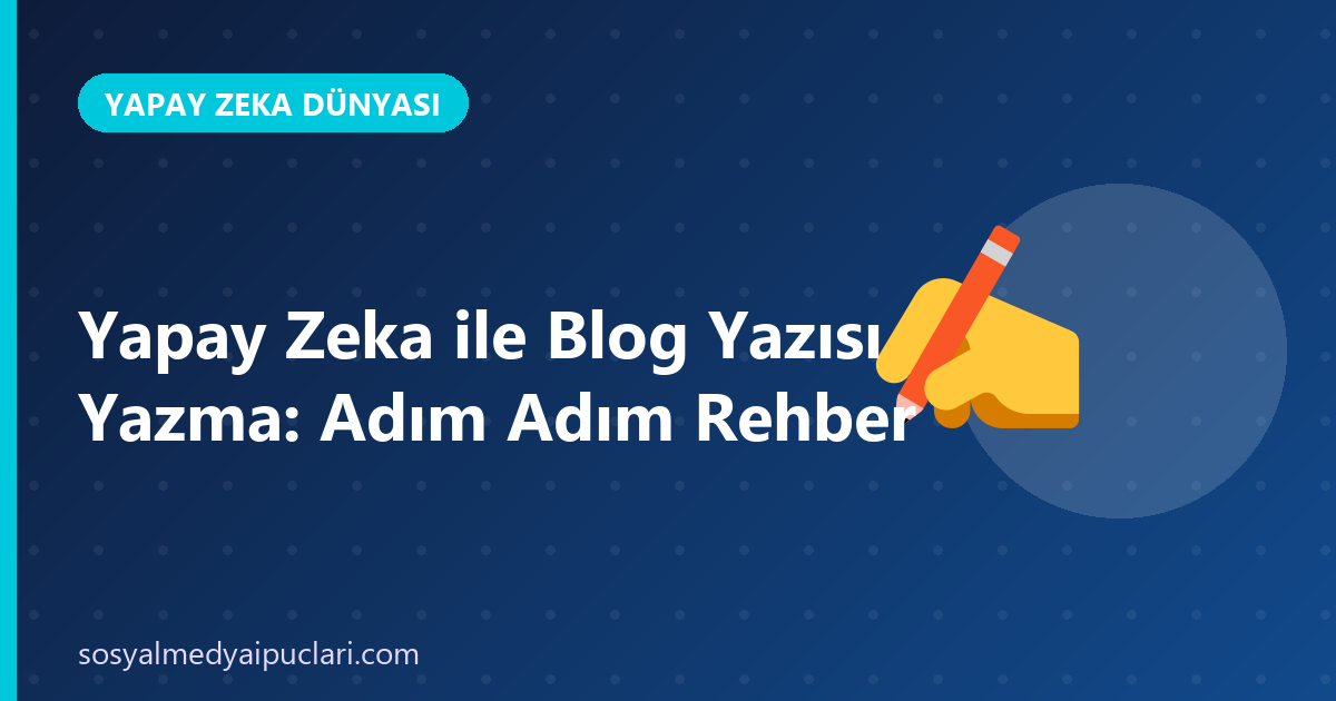 yapay zeka ile blog yazısı yazma
