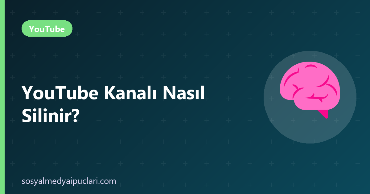 YouTube kanalı nasıl silinir