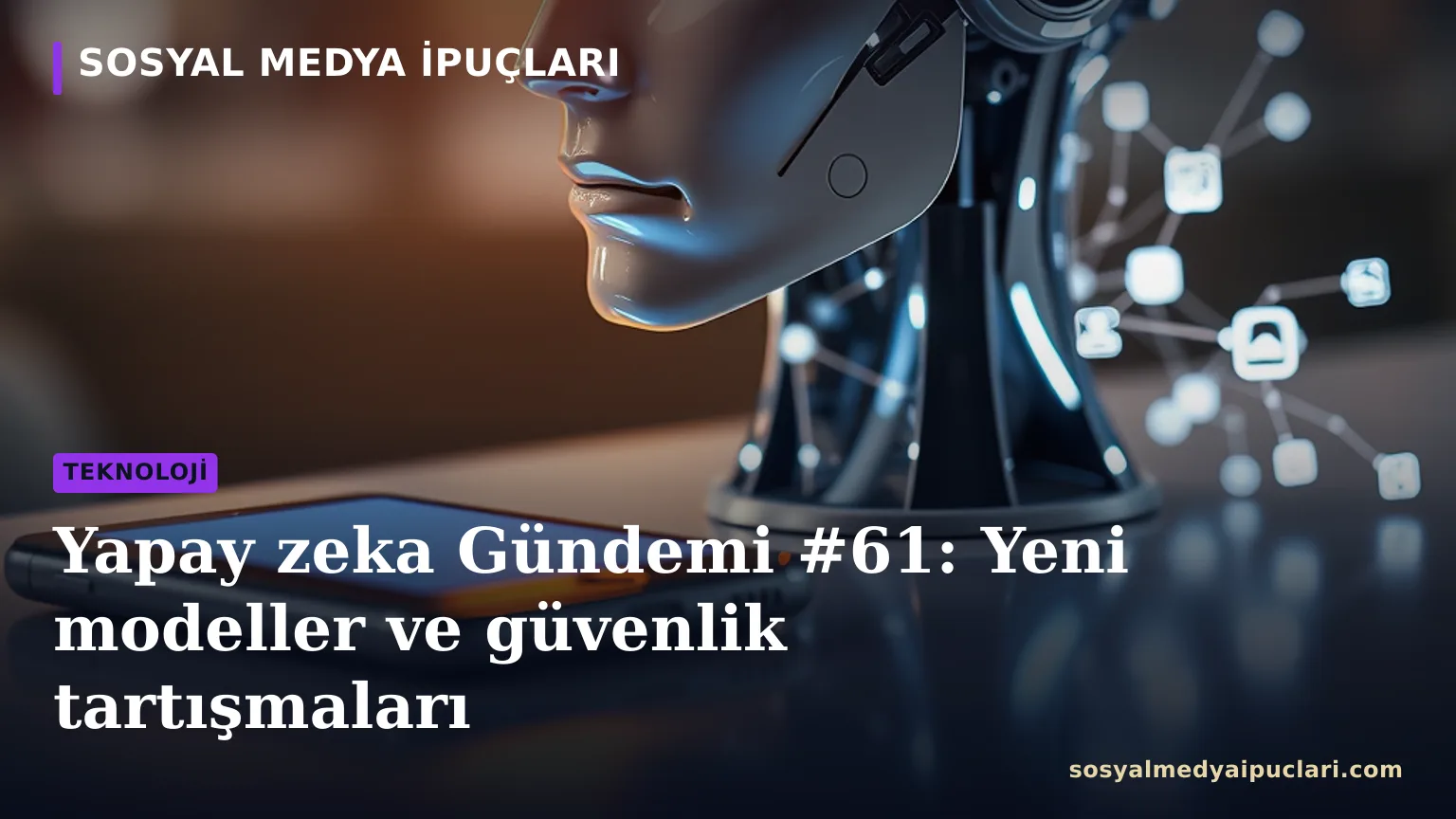 Yapay zeka Gündemi #61 yeni modeller ve güvenlik tartışmaları