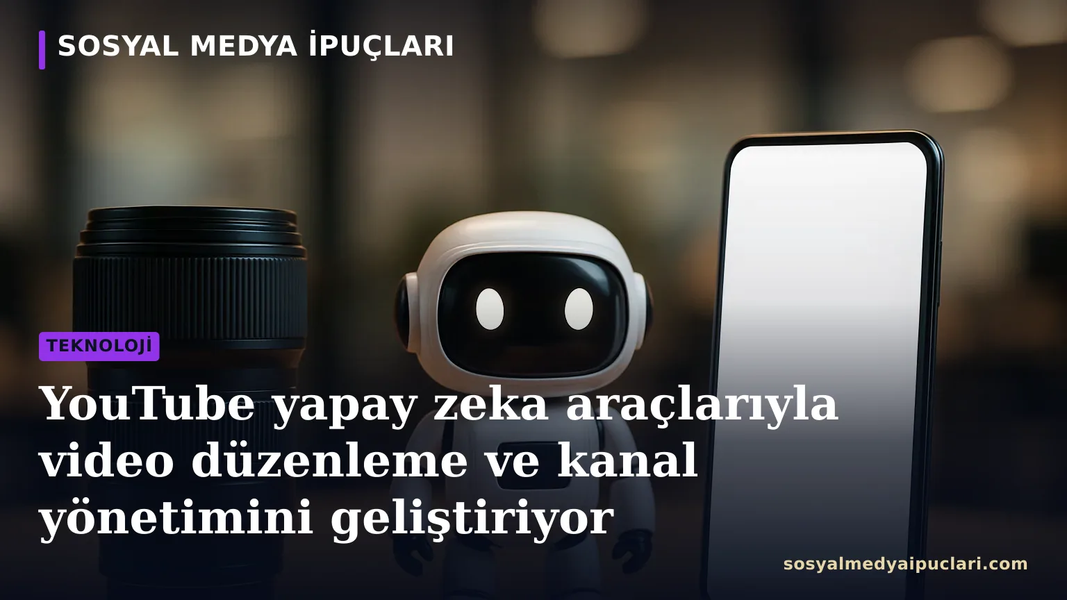 YouTube yapay zeka araçları ve video düzenleme özellikleri